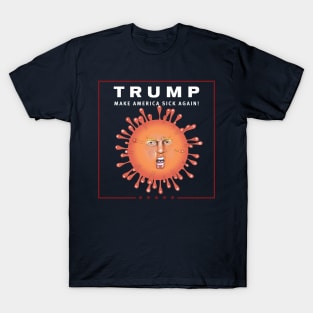 Make America Sick Again! T-Shirt